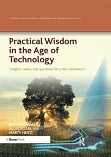 Practical Wisdom in the Age of Technology : Insights, issues, and questions for a new millennium