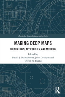 Making Deep Maps : Foundations, Approaches, and Methods