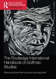 The Routledge International Handbook of Goffman Studies