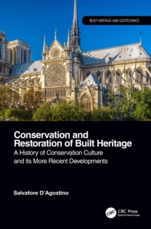 Conservation and Restoration of Built Heritage : A History of Conservation Culture and its More Recent Developments