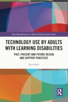 Technology Use by Adults with Learning Disabilities : Past, Present and Future Design and Support Practices