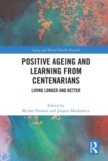 Positive Ageing and Learning from Centenarians : Living Longer and Better