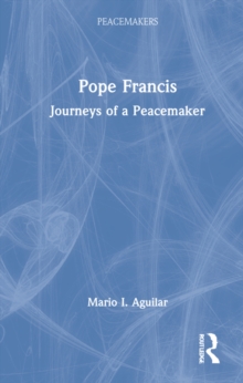 Pope Francis : Journeys of a Peacemaker