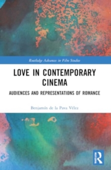 Love in Contemporary Cinema : Audiences and Representations of Romance