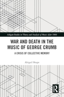 War and Death in the Music of George Crumb : A Crisis of Collective Memory