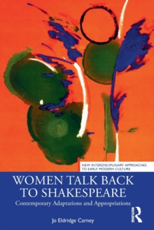 Women Talk Back to Shakespeare : Contemporary Adaptations and Appropriations