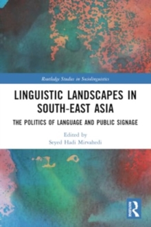 Linguistic Landscapes in South-East Asia : The Politics of Language and Public Signage