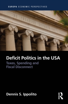 Deficit Politics in the United States : Taxes, Spending and Fiscal Disconnect