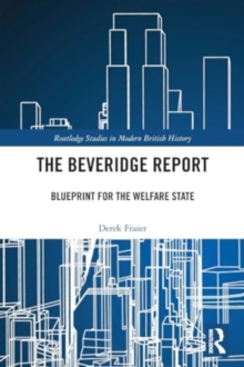 The Beveridge Report : Blueprint for the Welfare State
