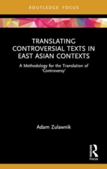Translating Controversial Texts in East Asian Contexts : A Methodology for the Translation of ‘Controversy’