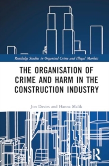 The Organisation of Crime and Harm in the Construction Industry