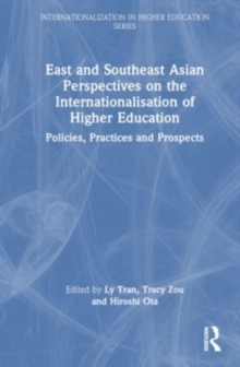 East and Southeast Asian Perspectives on the Internationalisation of Higher Education : Policies, Practices and Prospects