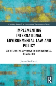 Implementing International Environmental Law and Policy : An Interactive Approach to Environmental Regulation