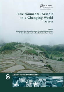 Environmental Arsenic in a Changing World : Proceedings of the 7th International Congress and Exhibition on Arsenic in the Environment (AS 2018), July 1-6, 2018, Beijing, P.R. China
