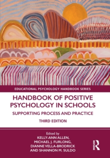 Handbook of Positive Psychology in Schools : Supporting Process and Practice