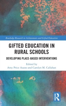 Gifted Education in Rural Schools : Developing Place-Based Interventions