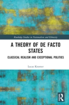 A Theory of De Facto States : Classical Realism and Exceptional Polities