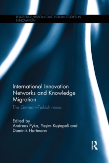 International Innovation Networks and Knowledge Migration : The German–Turkish nexus