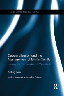 Decentralisation and the Management of Ethnic Conflict : Lessons from the Republic of Macedonia