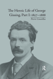 The Heroic Life of George Gissing, Part I : 1857–1888