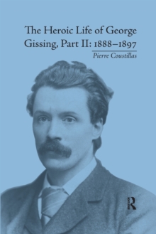The Heroic Life of George Gissing, Part II : 1888–1897