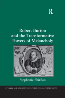 Robert Burton and the Transformative Powers of Melancholy