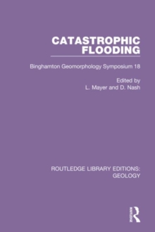 Catastrophic Flooding : Binghamton Geomorphology Symposium 18