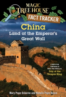 China: Land of the Emperor's Great Wall : A Nonfiction Companion to Magic Tree House #14: Day of the Dragon King