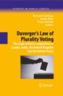 Duverger's Law of Plurality Voting : The Logic of Party Competition in Canada, India, the United Kingdom and the United States