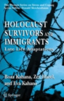Holocaust Survivors and Immigrants : Late Life Adaptations
