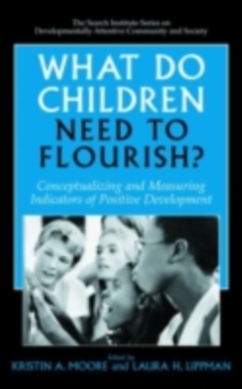 What Do Children Need to Flourish? : Conceptualizing and Measuring Indicators of Positive Development