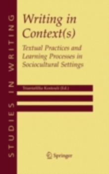 Writing in Context(s) : Textual Practices and Learning Processes in Sociocultural Settings