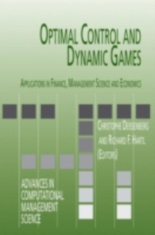 Optimal Control and Dynamic Games : Applications in Finance, Management Science and Economics