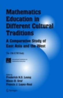 Mathematics Education in Different Cultural Traditions- A Comparative Study of East Asia and the West : The 13th ICMI Study