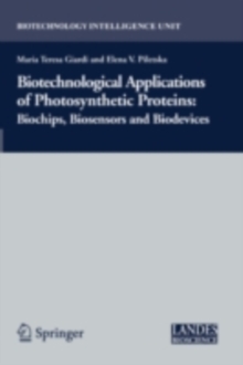 Biotechnological Applications of Photosynthetic Proteins : Biochips, Biosensors and Biodevices