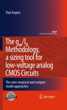 The gm/ID Methodology, a sizing tool for low-voltage analog CMOS Circuits : The semi-empirical and compact model approaches