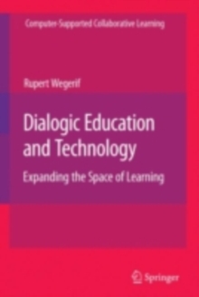Dialogic Education and Technology : Expanding the Space of Learning
