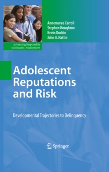 Adolescent Reputations and Risk : Developmental Trajectories to Delinquency