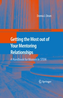 Getting the Most out of Your Mentoring Relationships : A Handbook for Women in STEM