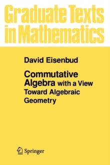 Commutative Algebra : with a View Toward Algebraic Geometry