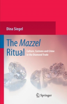 The Mazzel Ritual : Culture, Customs and Crime in the Diamond Trade