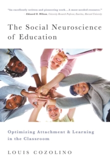 The Social Neuroscience of Education : Optimizing Attachment and Learning in the Classroom