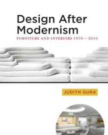 Design After Modernism : Furniture and Interiors 1970-2010