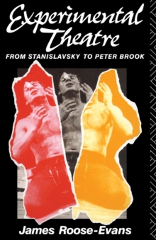 Experimental Theatre : From Stanislavsky to Peter Brook