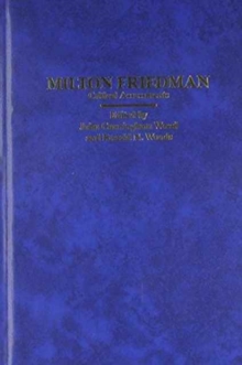 Milton Friedman : Critical Assessments