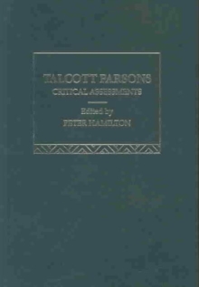 Talcott Parsons : Critical Assessments