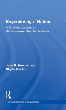 Engendering a Nation : A Feminist Account of Shakespeare's English Histories