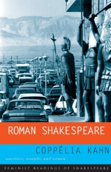 Roman Shakespeare : Warriors, Wounds and Women