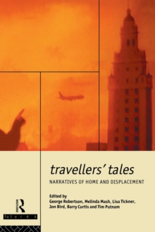 Travellers' Tales : Narratives of Home and Displacement