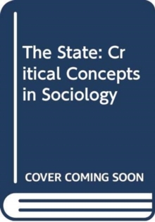 The State : Critical Concepts in Sociology